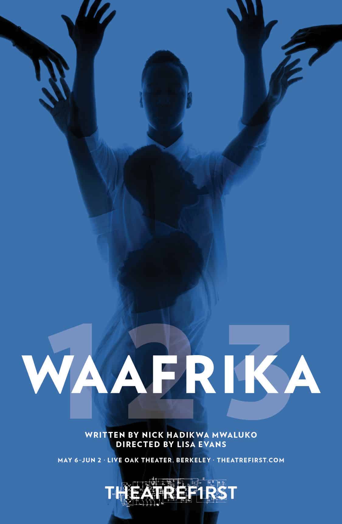 Poster for the play "Waafrika 123" at TheatreFIRST. The poster is a blue background with a triple exposure of the protagonist in silhouette, reaching up his hands in different directions. From each of the top corners another hand reaches out to those of the protagonist.