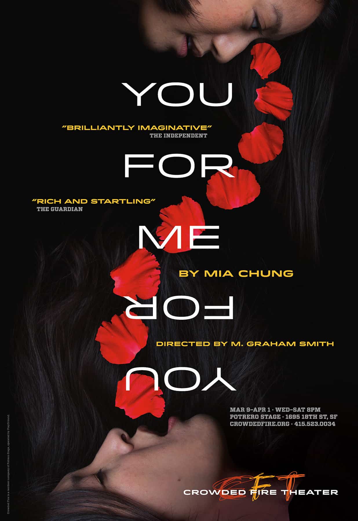 Poster for the play "You for Me for You" at Crowded Fire Theater. The image is of the profile of faces of two women facing each other, one at the top looking down, the other at the bottom looking up. Red carnation petals float down from the eyes of the woman on top into the mouth of the woman at the bottom. The poster is designed such that it could almost be flipped upside down and still be readable, with the title words one to a line, stacked vertically, with the second "for" and "you" upside down.